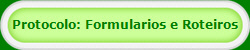 Protocolo: Formularios e Roteiros